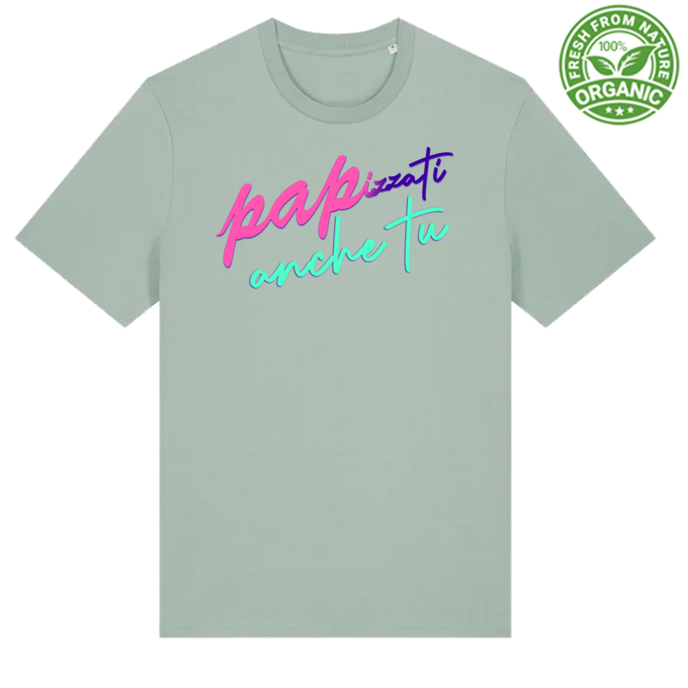 Pappizzati Anche Tu - T-Shirt Unisex Premium Organic